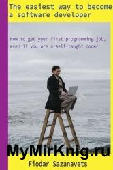 The easiest way to become a software developer : How to get your first programming job, even if you are a self-taught coder