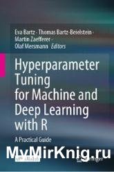 Hyperparameter Tuning for Machine and Deep Learning With R: A Practical Guide