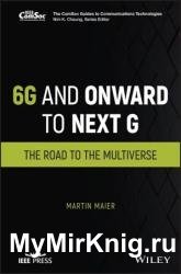 6G and Onward to Next G: The Road to the Multiverse