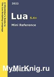 Lua Mini Reference 2022: A Quick Guide to the Lua Scripting Language for Busy Coders