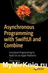 Asynchronous Programming with SwiftUI and Combine: Functional Programming to Build UIs on Apple Platforms