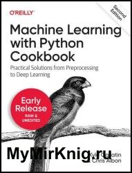 Machine Learning with Python Cookbook: Practical Solutions from Preprocessing to Deep Learning, 2nd Edition (Fourth Early Release)