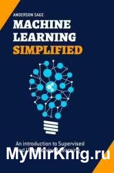 Machine Learning Simplified: An introduction to Supervised and Unsupervised Learning