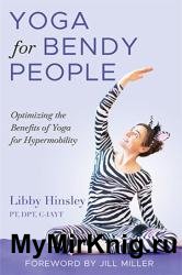Yoga for Bendy People: Optimizing the Benefits of Yoga for Hypermobility