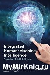 Integrated Human-Machine Intelligence: Beyond Artificial Intelligence