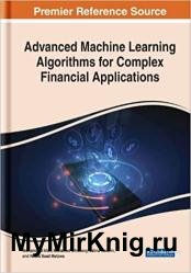 Advanced Machine Learning Algorithms for Complex Financial Applications