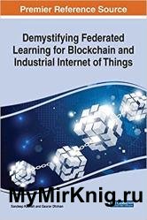 Demystifying Federated Learning for Blockchain and Industrial Internet of Things