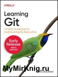 Learning Git: A Hands-On Approach to Understanding the Basics of Git (Fifth Early Release)