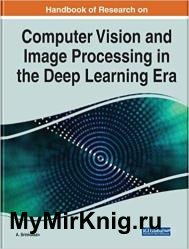 Handbook of Research on Computer Vision and Image Processing in the Deep Learning Era