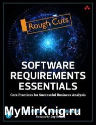 Software Requirements Essentials: Core Practices for Successful Business Analysis (Rough Cuts)