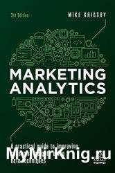 Marketing Analytics: A Practical Guide to Improving Consumer Insights Using Data Techniques, 3rd Edition