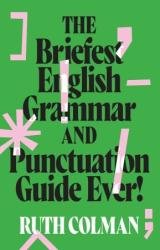 The Briefest English Grammar and Punctuation Guide Ever!, 2nd Edition