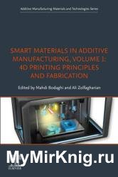 Smart Materials in Additive Manufacturing, Volume 1 : 4D Printing Principles and Fabrication