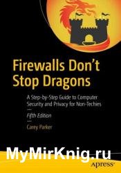 Firewalls Don't Stop Dragons: A Step-by-Step Guide to Computer Security and Privacy for Non-Techies, 5th Edition