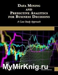 Data Mining and Predictive Analytics for Business Decisions: A Case Study Approach