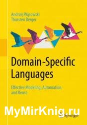 Domain-Specific Languages: Effective Modeling, Automation, and Reuse