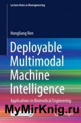 Deployable Multimodal Machine Intelligence: Applications in Biomedical Engineering