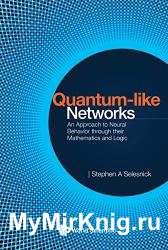 Quantum-like Networks: An Approach to Neural Behavior through their Mathematics and Logic