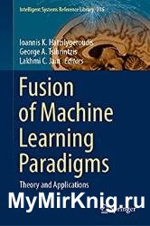 Fusion of Machine Learning Paradigms: Theory and Applications
