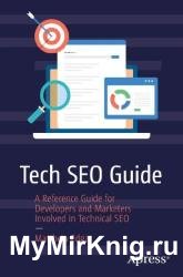 Tech SEO Guide: A Reference Guide for Developers and Marketers Involved in Technical SEO