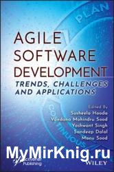 Agile Software Development: Trends, Challenges and Applications