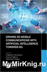 Driving 5G Mobile Communications with Artificial Intelligence towards 6G