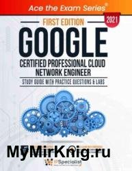 Google Certified Professional Cloud Network Engineer: Study Guide With Practice Questions & Labs - First Edition