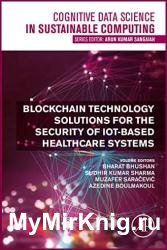 Blockchain Technology Solutions for the Security of IoT-Based Healthcare Systems