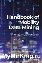 Handbook of Mobility Data Mining, Volume 2: Mobility Analytics and Prediction