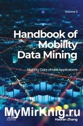 Handbook of Mobility Data Mining, Volume 3: Mobility Data-Driven Applications