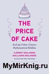 The Price of Cake: And 99 Other Classic Mathematical Riddles