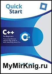 C++ for beginners: Your comprehensive step-by-step guide to learn everything about C++