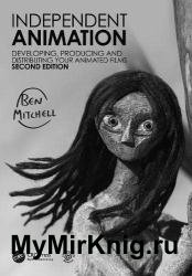 Independent Animation: Developing, Producing and Distributing Your Animated Films, 2nd Edition