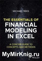 The Essentials of Financial Modeling in Excel: A Concise Guide to Concepts and Methods