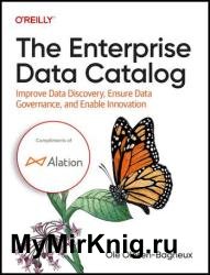 The Enterprise Data Catalog Improve Data Discovery, Ensure Data Governance, and Enable Innovation (Final Release)