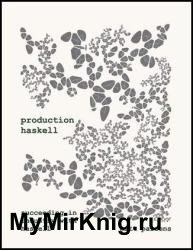 Production Haskell : Succeeding in Industry with Haskell