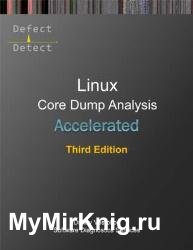 Accelerated Linux Core Dump Analysis, Third Edition