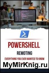 Powershell Remoting Everything You Ever Wanted To Know