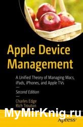 Apple Device Management: A Unified Theory of Managing Macs, iPads, iPhones, and Apple TVs, 2nd Edition