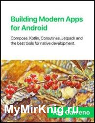 Building Modern Apps for Android : Compose, Kotlin, Coroutines, Jetpack, and the best tools for native development