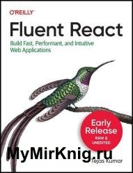 Fluent React: Build Fast, Performant, and Intuitive Web Applications (Third Early Release)
