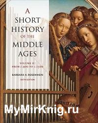 A Short History of the Middle Ages, Volume II: From c.900 to c.1500, 6th Edition
