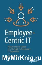 Employee-Centric IT: Advancing the Digital Era Through Extraordinary IT Experience