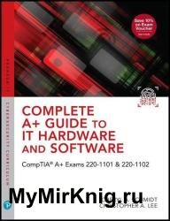 Complete A+ Guide to IT Hardware and Software: CompTIA A+ Exams 220-1101 & 220-1102, 9th Edition