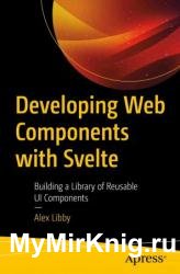 Developing Web Components with Svelte: Building a Library of Reusable UI Components