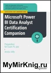 Microsoft Power BI Data Analyst Certification Companion: Preparation for Exam PL-300