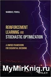 Reinforcement Learning and Stochastic Optimization: A Unified Framework for Sequential Decisions