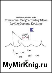 Functional Programming Ideas for the Curious Kotliner