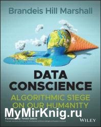 Data Conscience: Algorithmic Siege on our Humanity