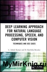Deep Learning Approach for Natural Language Processing, Speech, and Computer Vision